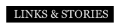  LINKS & STORIES