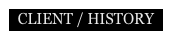 CLIENT / HISTORY